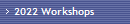 2022 Workshops